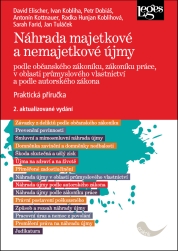 Náhrada majetkové a nemajetkové újmy podle občanského zákoníku, zákoníku práce, v oblasti průmyslového vlastnictví a podle autorského zákona - 2. aktualizované vydání